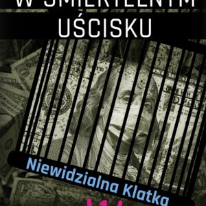 Format PDF : W śmiertelnym Uścisku Niewidzialna Klatka -Lichwa