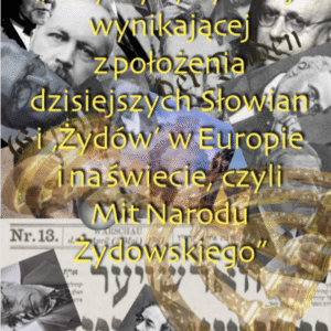 Format PDF " Przyczyny sytuacji wynikające z położenia dzisiejszych Słowian i "Żydów" w Europie i Na świecie czyli Mit Narodu Żydowskiego"
