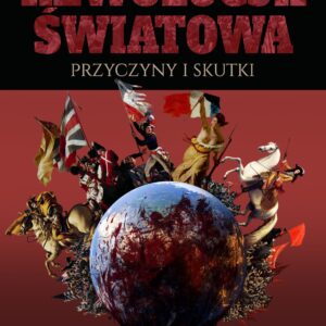 Rewolucja Światowa - Przyczyny i Skutki
